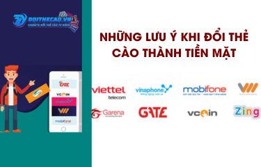  Những lưu ý đổi thẻ cào thành tiền mặt mà bạn cần biết